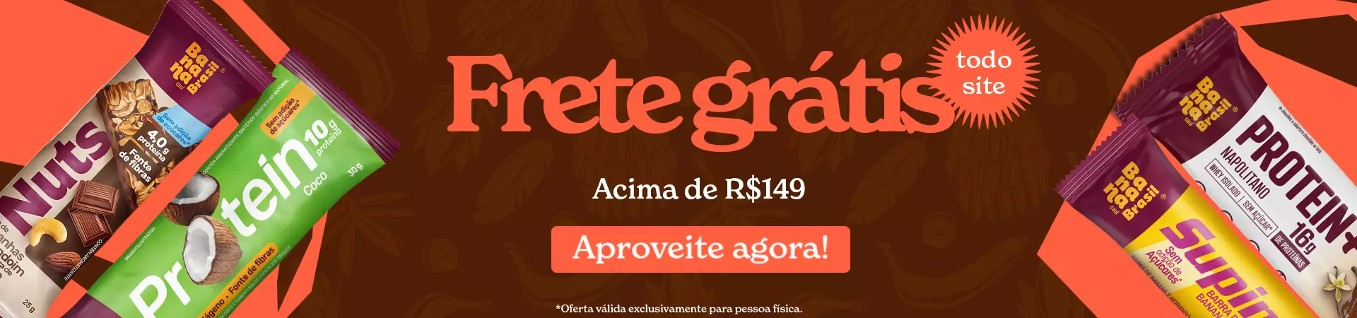 frete grátis acima de R$149| Julho