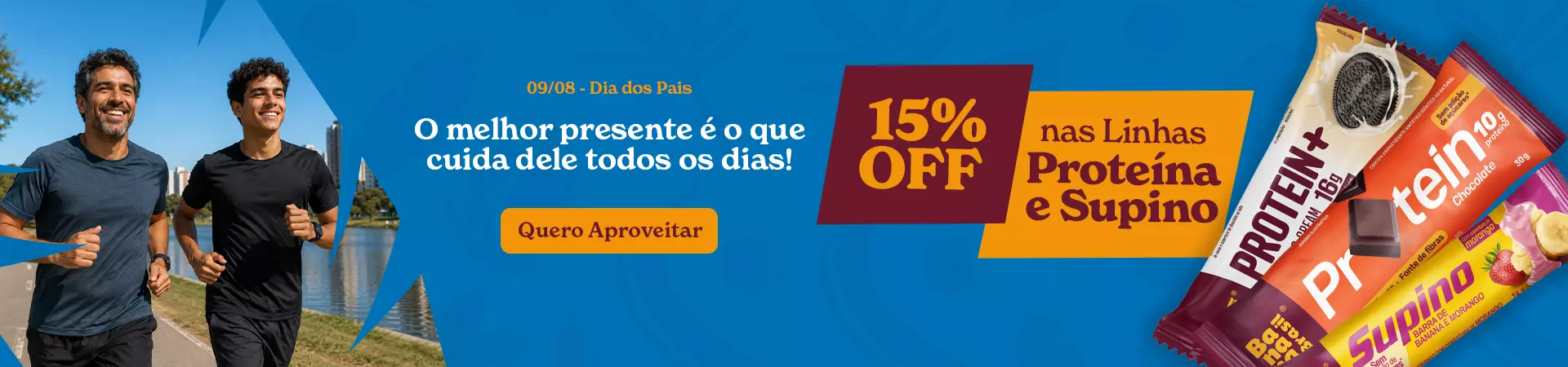 Dia dos Pais -Julho | Proteína e Supino 15%off 